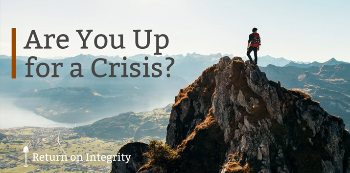 Are You Up for a Crisis?